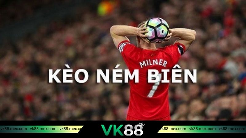 Các hình thức kèo ném biên phổ biến