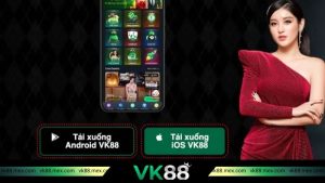 Lợi ích khi trải nghiệm trên ứng dụng VK88