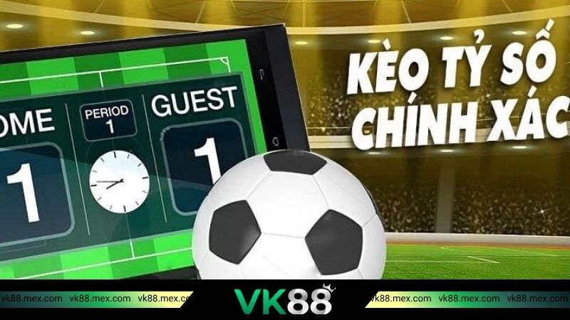 Những loại hình kèo tỷ số phổ biến